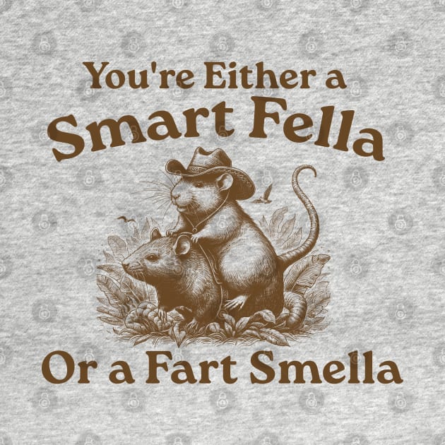 You're Either a Smart Fella or a Fart Smella, Vintage, Rat Riding Cabybara Retro, Capybara 90s, Meme, Cabybara by LaroyaloTees